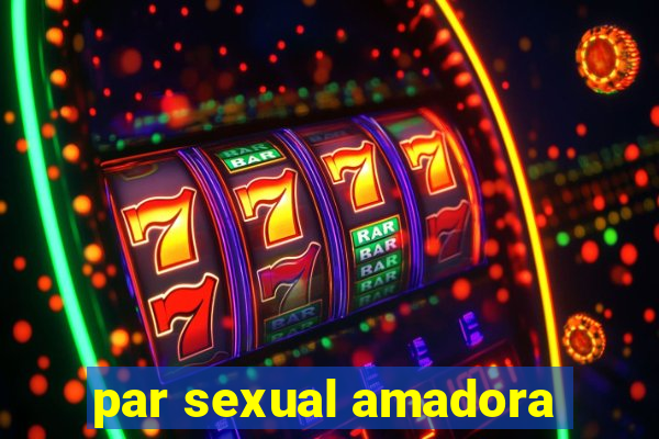 par sexual amadora